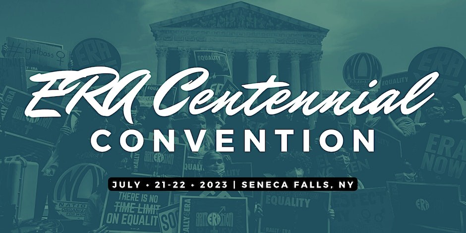 ERA Centennial Convention, July 21-22, 2023, Seneca Falls
