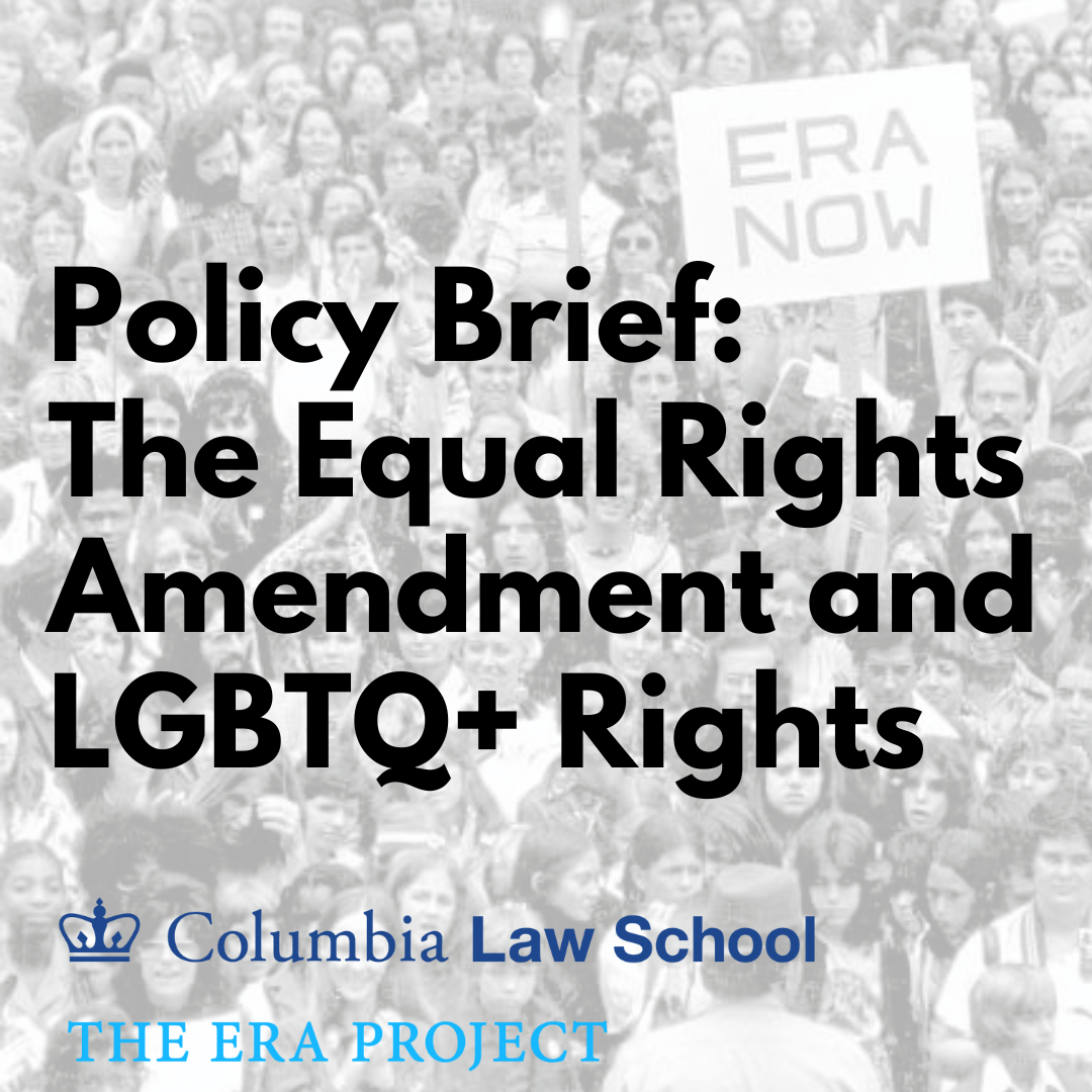 Policy Brief: The Equal Rights Amendment and LGBTQ+ Rights