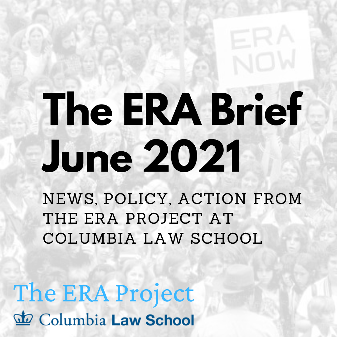 The ERA Brief, June 2021 - News, Policy, Action from the ERA Project at Columbia Law School